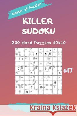 Master of Puzzles - Killer Sudoku 200 Hard Puzzles 10x10 Vol. 17 James Lee 9781794650343 Independently Published - książka