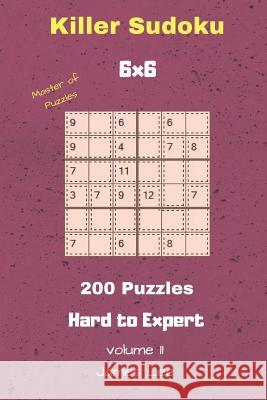 Master of Puzzles - Killer Sudoku 200 Hard to Expert Puzzles 6x6 Vol. 11 James Lee 9781726718660 Independently Published - książka