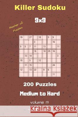 Master of Puzzles - Killer Sudoku 200 Medium to Hard Puzzles 9x9 Vol. 13 James Lee 9781726718684 Independently Published - książka