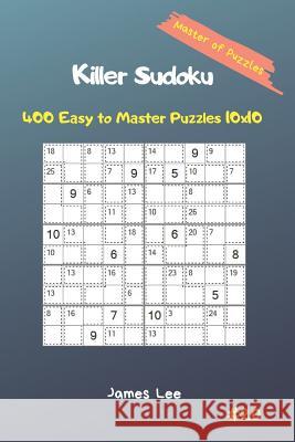 Master of Puzzles - Killer Sudoku 400 Easy to Master Puzzles 10x10 Vol. 20 James Lee 9781794650442 Independently Published - książka