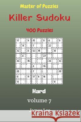 Master of Puzzles - Killer Sudoku 400 Hard Puzzles 9x9 vol. 7 Lee, James 9781725060616 Createspace Independent Publishing Platform - książka