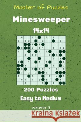 Master of Puzzles - Minesweeper 200 Easy to Medium 14x14 vol. 3 Lee, James 9781727292824 Createspace Independent Publishing Platform - książka