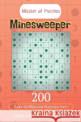 Master of Puzzles - Minesweeper 200 Easy to Medium Puzzles 11x11 vol.7 James Lee 9781672616850 Independently Published - książka