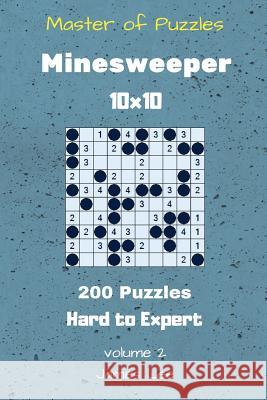 Master of Puzzles - Minesweeper 200 Hard to Expert 10x10 vol. 2 Lee, James 9781727292800 Createspace Independent Publishing Platform - książka