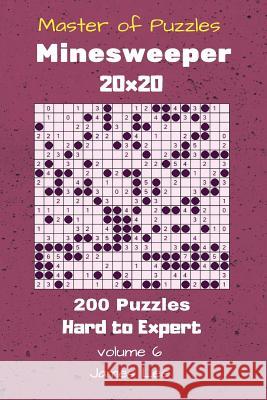 Master of Puzzles - Minesweeper 200 Hard to Expert 20x20 vol. 6 Lee, James 9781727292992 Createspace Independent Publishing Platform - książka