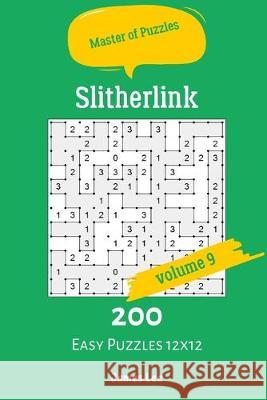 Master of Puzzles - Slitherlink 200 Easy Puzzles 12x12 vol.9 James Lee 9781688157149 Independently Published - książka