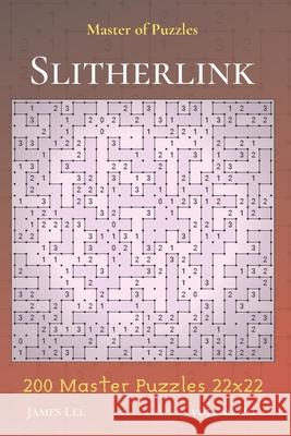 Master of Puzzles - Slitherlink 200 Master Puzzles 22x22 vol.20 James Lee 9781706310211 Independently Published - książka