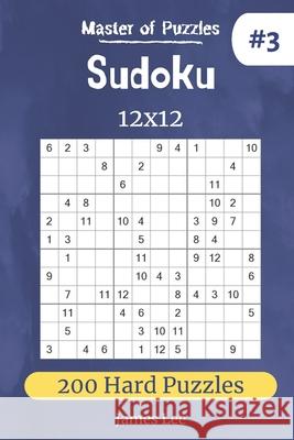 Master of Puzzles - Sudoku 12x12 200 Hard Puzzles vol.3 James Lee 9781672624435 Independently Published - książka