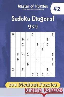 Master of Puzzles - Sudoku Diagonal 200 Medium Puzzles 9x9 (vol. 2 James Lee 9781672640275 Independently Published - książka