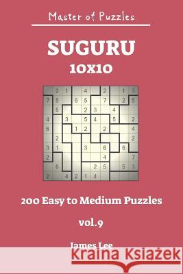 Master of Puzzles - Suguru 200 Easy to Medium 10x10 Vol.9 James Lee 9781728982250 Independently Published - książka