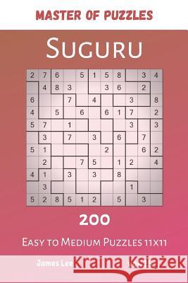 Master of Puzzles - Suguru 200 Easy to Medium Puzzles 11x11 vol.25 James Lee 9781073847242 Independently Published - książka