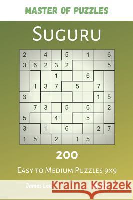 Master of Puzzles - Suguru 200 Easy to Medium Puzzles 9x9 vol.23 James Lee 9781073847044 Independently Published - książka