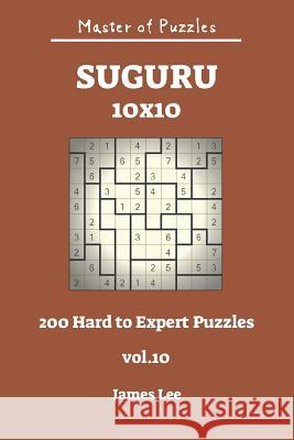 Master of Puzzles - Suguru 200 Hard to Expert 10x10 Vol.10 James Lee 9781728982281 Independently Published - książka