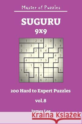 Master of Puzzles - Suguru 200 Hard to Expert 9x9 Vol.8 James Lee 9781728981284 Independently Published - książka