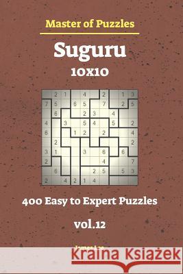 Master of Puzzles - Suguru 400 Easy to Expert 10x10 Vol.12 James Lee 9781728982625 Independently Published - książka