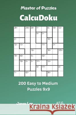 Master of Puzzles Calcudoku - 200 Easy to Medium Puzzles 9x9 Vol.16 James Lee 9781090558916 Independently Published - książka