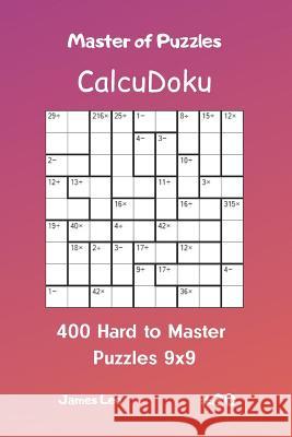 Master of Puzzles Calcudoku - 400 Hard to Master Puzzles 9x9 Vol.20 James Lee 9781090559036 Independently Published - książka