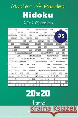 Master of Puzzles Hidoku - 200 Hard 20x20 vol. 5 Lee, James 9781725060173 Createspace Independent Publishing Platform - książka