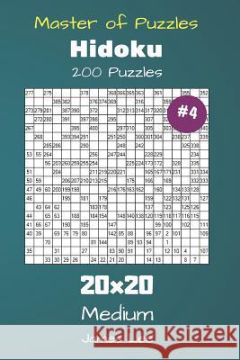 Master of Puzzles Hidoku - 200 Medium 20x20 vol. 4 Lee, James 9781725060159 Createspace Independent Publishing Platform - książka