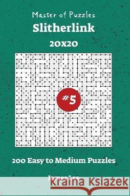 Master of Puzzles Slitherlink - 200 Easy to Medium 20x20 vol. 5 Lee, James 9781722864521 Createspace Independent Publishing Platform - książka