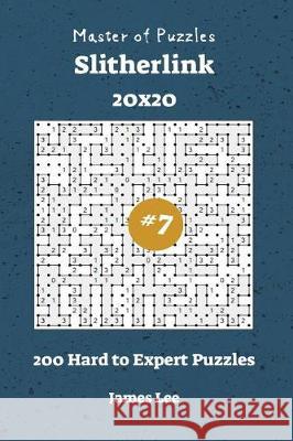 Master of Puzzles Slitherlink - 200 Hard to Expert 20x20 vol. 7 Lee, James 9781722864590 Createspace Independent Publishing Platform - książka