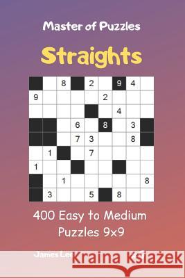 Master of Puzzles Straights - 400 Easy to Medium Puzzles 9x9 Vol.9 James Lee 9781090812674 Independently Published - książka