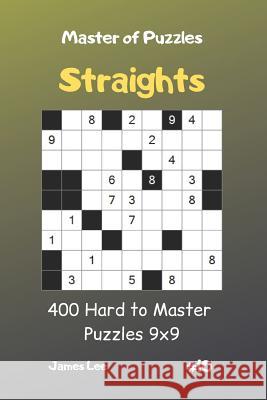 Master of Puzzles Straights - 400 Hard to Master Puzzles 9x9 Vol.10 James Lee 9781090812711 Independently Published - książka