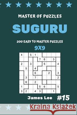 Master of Puzzles Suguru - 200 Easy to Master Puzzles 9x9 Vol.15 James Lee 9781790805983 Independently Published - książka