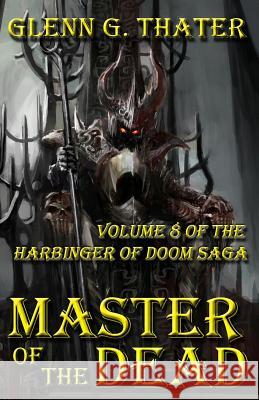 Master of the Dead: Harbinger of Doom -- Volume 8 Glenn G. Thater 9780692616543 Lomion Press - książka