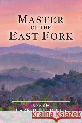Master of the East Fork Carroll C Jones   9781939289506 Little Creek Books - książka