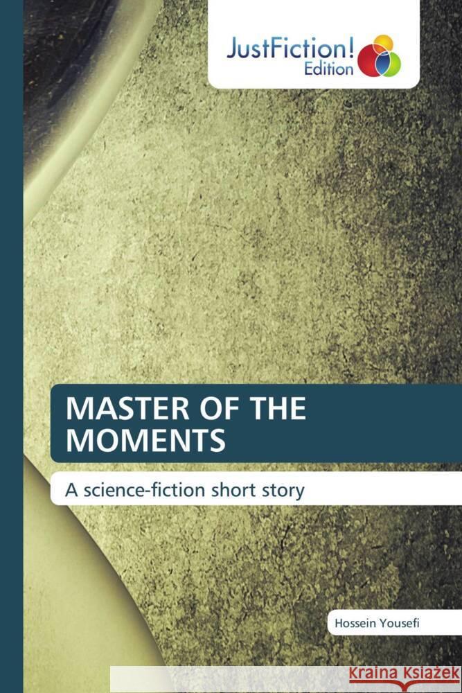 MASTER OF THE MOMENTS Yousefi, Hossein 9786137388563 JustFiction Edition - książka