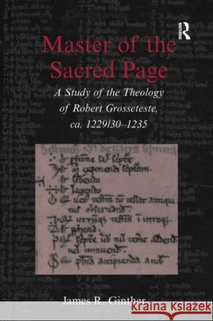 Master of the Sacred Page: A Study of the Theology of Robert Grosseteste, Ca. 1229/30 - 1235 Ginther, James R. 9780754616498 Ashgate Publishing Limited - książka