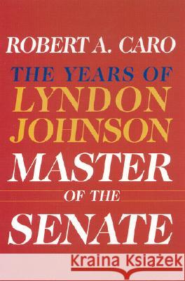 Master of the Senate: The Years of Lyndon Johnson III Robert A. Caro 9780394528366 Alfred A. Knopf - książka