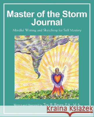 Master of the Storm Journal: Mindful Writing and Sketching for Self Mastery Racey, Teri B. 9780595447145 iUniverse - książka