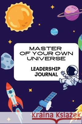 Master of your own Universe: Leadership Journal Julie A Shaw   9781736237939 Sungoddessbruja - książka