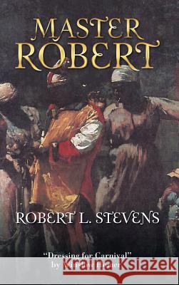 Master Robert Robert L. Stevens 9781524689704 Authorhouse - książka