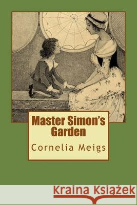 Master Simon's Garden Cornelia Meigs 9781541203440 Createspace Independent Publishing Platform - książka