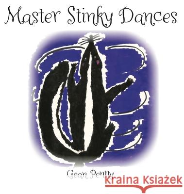 Master Stinky Dances: Help Children Share and Care Gean Penny 9781952726217 Gean Penny Books - książka