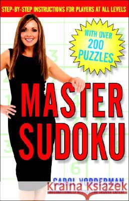 Master Sudoku: Step-By-Step Instructions for Players at All Levels Carol Vorderman 9780307339805 Three Rivers Press (CA) - książka