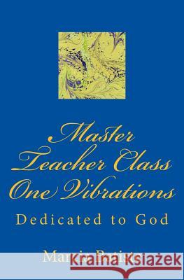 Master Teacher Class One Vibrations: Dedicated to God Marcia Batiste 9781495426322 Createspace - książka