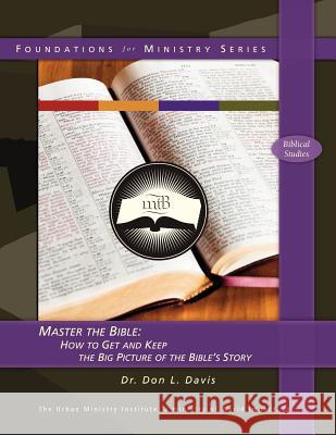 Master the Bible: How to Get and Keep the Big Picture of the Bible's Story Dr Don L. Davis 9781475175165 Createspace - książka