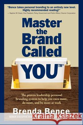 Master the Brand Called YOU(TM): The proven leadership personal branding system to help you earn more, do more and be more at work Bence, Brenda 9780982535370 Global Insight Communications, LLC - książka