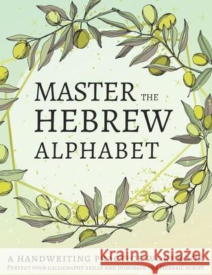 Master the Hebrew Alphabet: Perfect your calligraphy skills and dominate the Hebraic script Lang Workbooks 9781691222148 Independently Published - książka