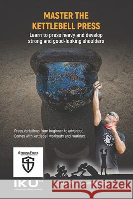 Master The Kettlebell Press: The Ultimate Guide Daniels, Joe 9781520396842 Independently Published - książka