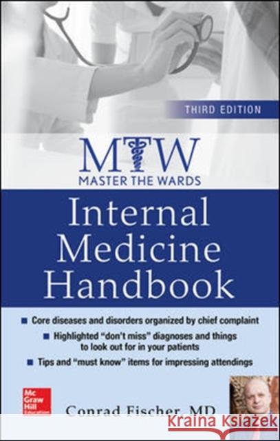 Master the Wards: Internal Medicine Handbook, Third Edition Fischer, Conrad 9781259641237 MCGRAW-HILL Professional - książka