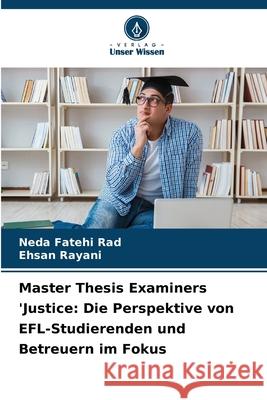 Master Thesis Examiners 'Justice: Die Perspektive von EFL-Studierenden und Betreuern im Fokus Neda Fateh Ehsan Rayani 9786207604036 Verlag Unser Wissen - książka