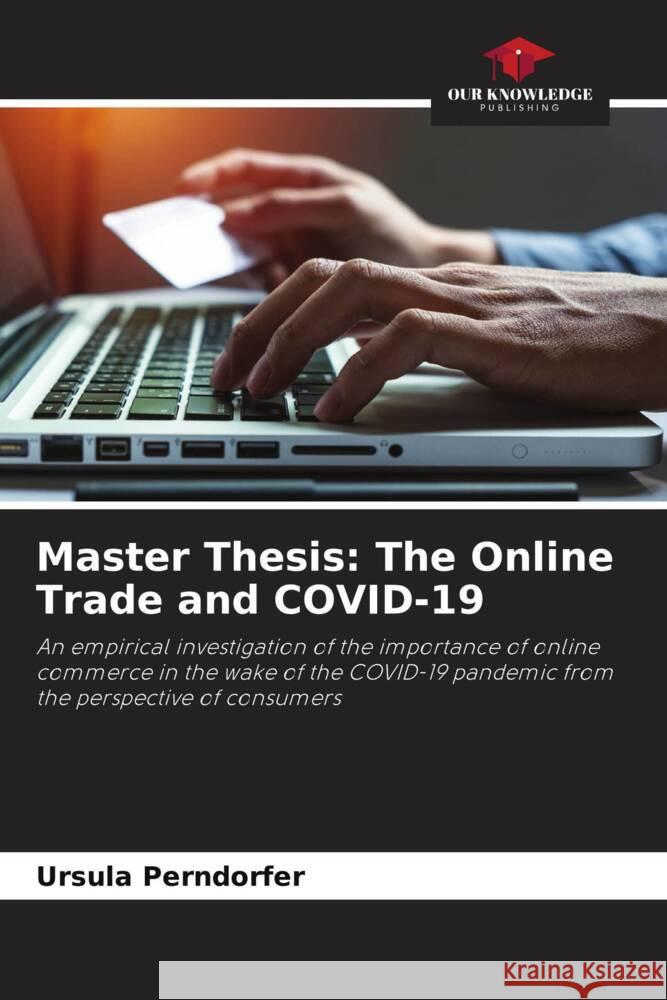 Master Thesis: The Online Trade and COVID-19 Perndorfer, Ursula 9786206321521 Our Knowledge Publishing - książka