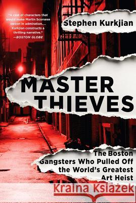 Master Thieves: The Boston Gangsters Who Pulled Off the World's Greatest Art Heist Stephen Kurkjian 9781610396325 PublicAffairs - książka