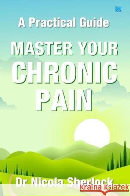 Master Your Chronic Pain: A Practical Guide Nicola Sherlock 9781914066108 Hawksmoor Publishing - książka