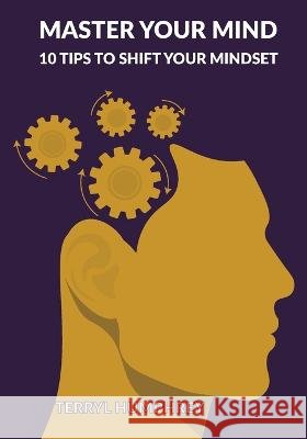 Master Your Mind: 10 Tips to Shift Your Mindset Terryl Humphrey Noire Publishing House  9798987440308 Tfik LLC - książka